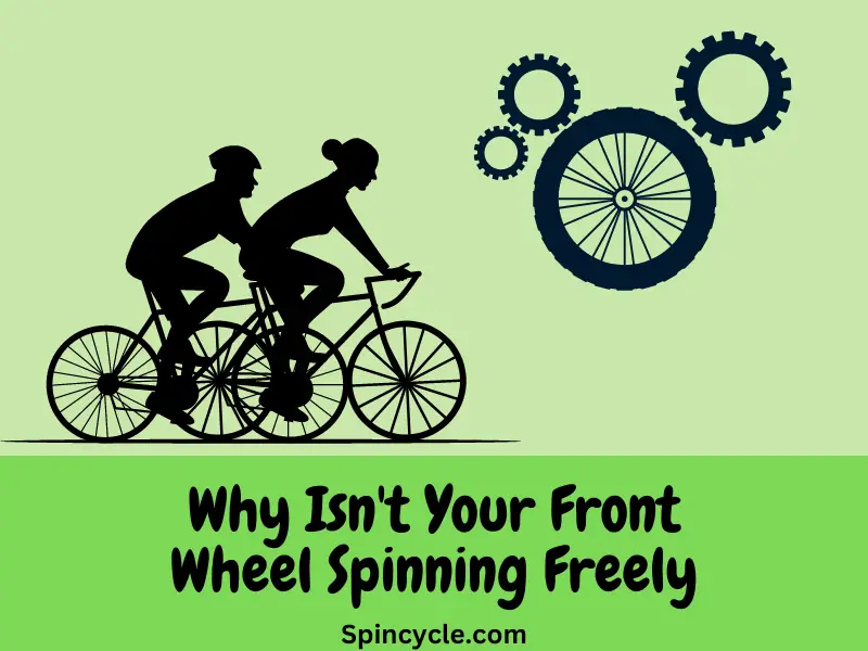Why Isn't Your Front Wheel Spinning Freely