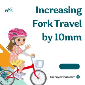 Increasing Fork Travel by 10mm