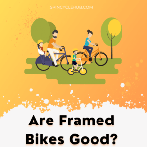 Are Framed Bikes Good?