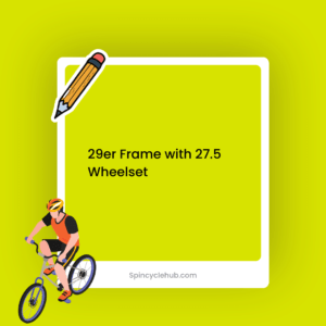 29er Frame with 27.5 Wheelset