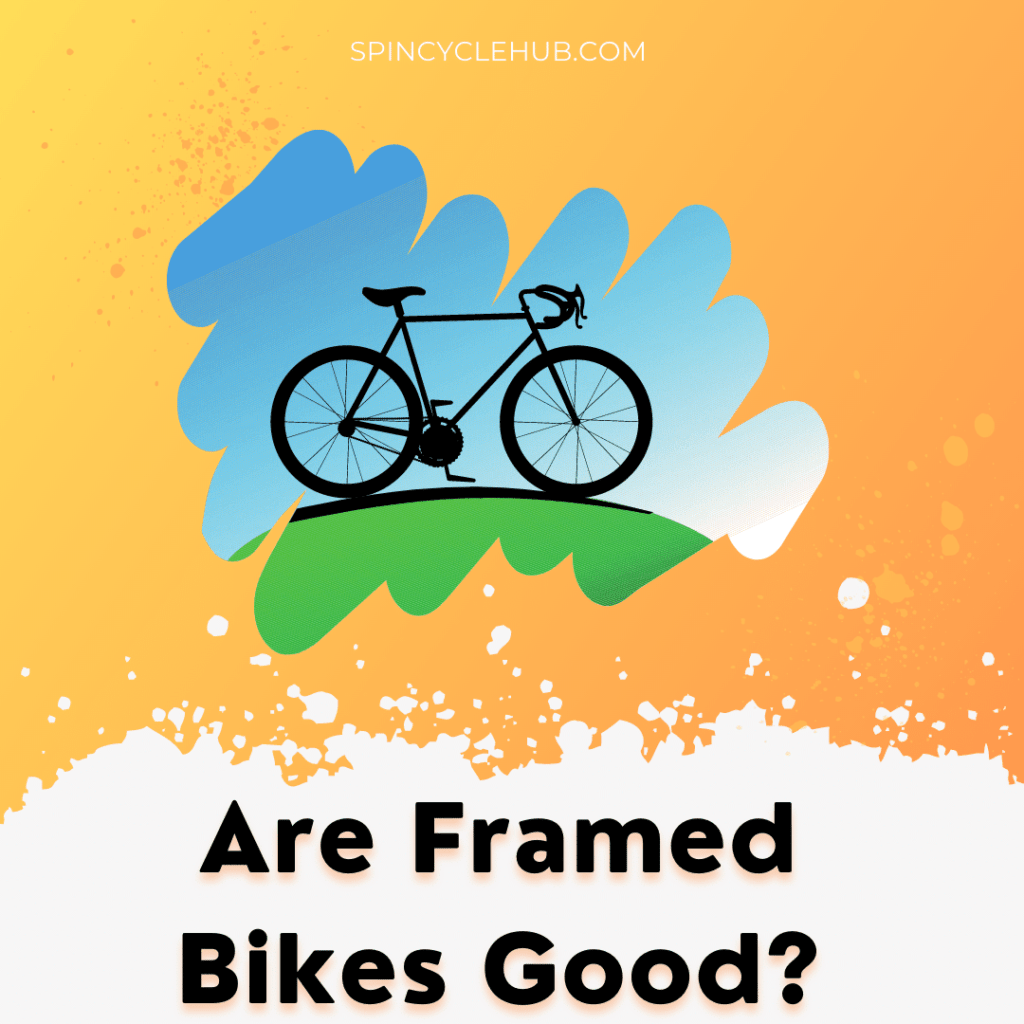 Are Framed Bikes Good?