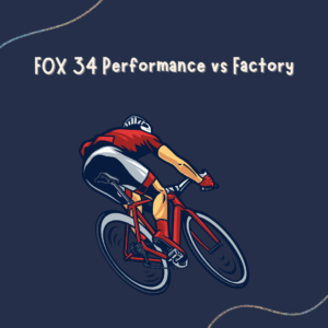 FOX 34 Performance vs Factory