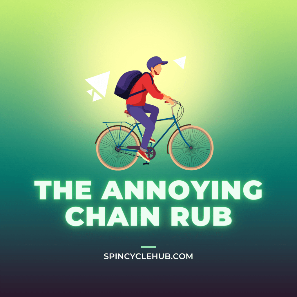 The Annoying Chain Rub