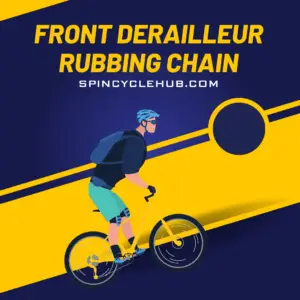 Front Derailleur Rubbing Chain
