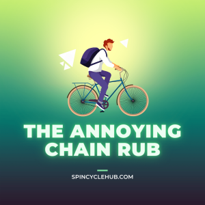 The Annoying Chain Rub