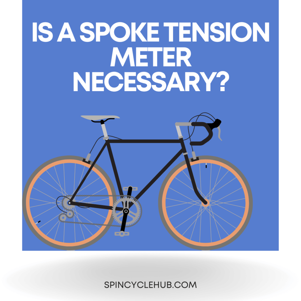 Is a Spoke Tension Meter Necessary